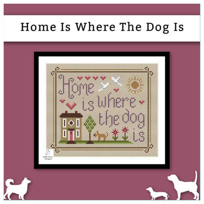 Little Dove Designs Cross Stitch Kit - Home Is Where The Dog Is